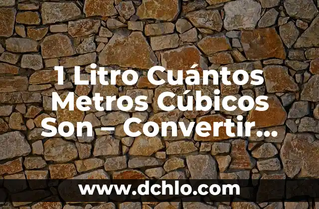 Peso de un Litro de Agua: Cómo Medir el Peso del Agua 7 1 Litro Cuántos Metros Cúbicos Son – Convertir Unidades de Volumen