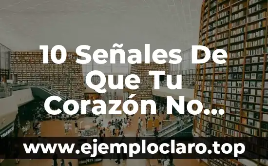10 Señales De Que Tu Corazón No Está Bien: Cuidado Con Tu Salud