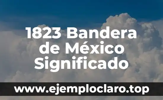 1823 Bandera de México Significado