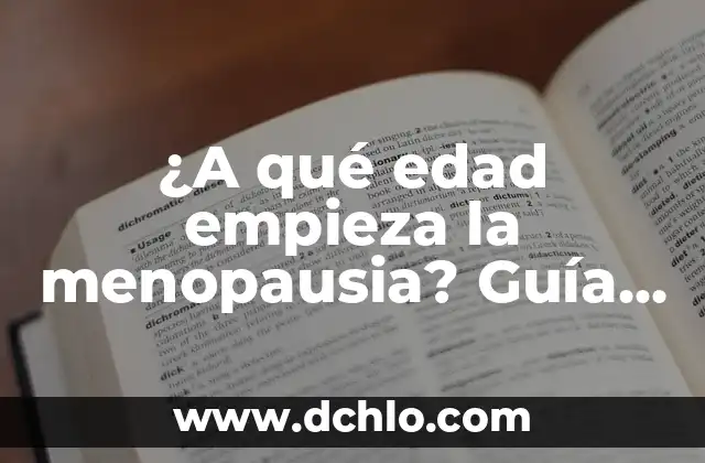 ¿A qué hora empieza WrestleMania 40? - Guía Completa y Detallada 5 ¿A qué edad empieza la menopausia? Guía completa sobre la transición hormonal