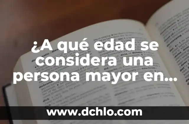¿Qué Edad El Hombre Deja de Tener Erección? 6 ¿A qué edad se considera una persona mayor en España?