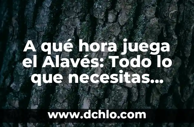 Si de Verdad Quieres Película Completa: Todo Lo Que Necesitas Saber 6 A qué hora juega el Alavés: Todo lo que necesitas saber