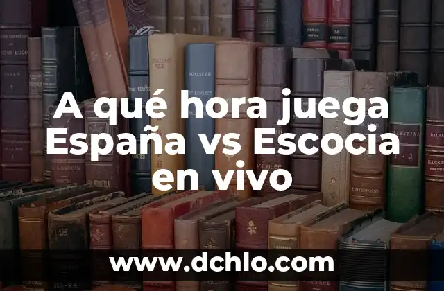 ¿A qué hora juega España Sub-21 en el partido de hoy? 5 A qué hora juega España vs Escocia en vivo