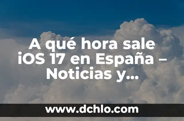 Cuando Sale el EA FC 24 Ultimate Edition: Fecha de Lanzamiento y Características 6 A qué hora sale iOS 17 en España – Noticias y Lanzamiento Oficial