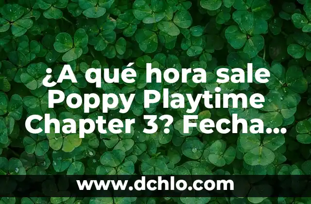 ¿Dónde sale la sangre de la menstruación? Anatomía y explicación detallada 4 ¿A qué hora sale Poppy Playtime Chapter 3? Fecha de lanzamiento y detalles
