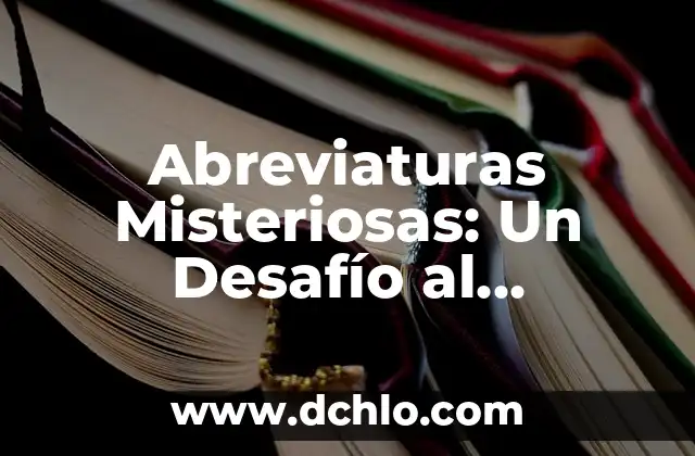 Cómo Perder 7 Kilos en 1 Día: Un Desafío Imposible o Realizable 6 Abreviaturas Misteriosas: Un Desafío al Conocimiento