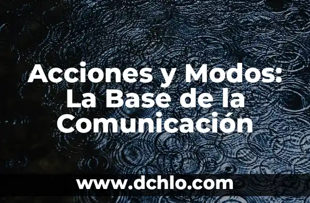 Modos de Dormir y su Significado 3 Acciones y Modos: La Base de la Comunicación