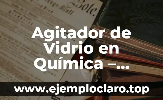 Caleidoscopio, el Instrumento Óptico de la Belleza 5 Agitador de Vidrio en Química – Instrumento Esencial