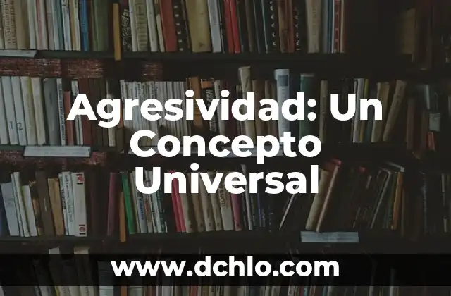 El Concepto de Sala en el Ámbito Legal 5 Agresividad: Un Concepto Universal