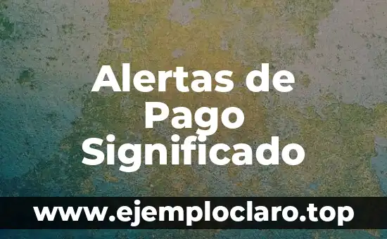 Alertas de Pago Significado