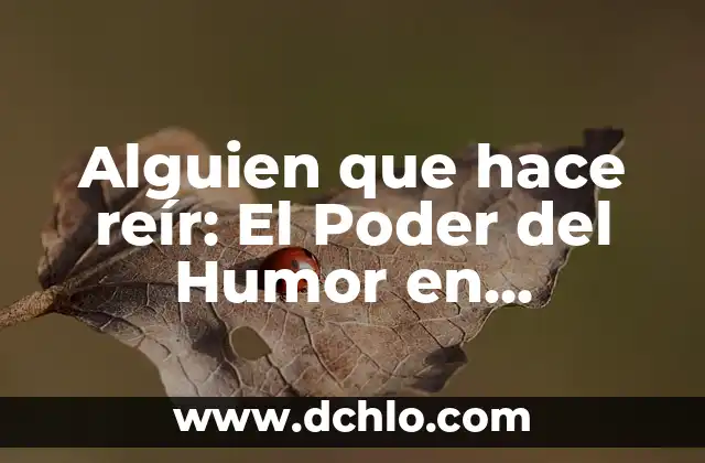 El Poder del Agua de Limón 3 Alguien que hace reír: El Poder del Humor en Nuestras Vidas