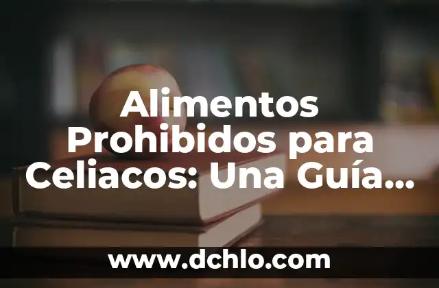 Alimentos para Bajar Barriga y Cintura: Guía Completa 4 Alimentos Prohibidos para Celiacos: Una Guía Completa