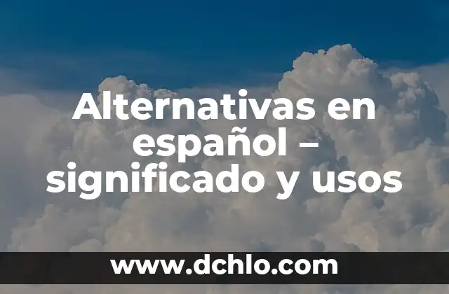 Significado en inglés de Clean: Descubre su definición y usos 3 Alternativas en español – significado y usos