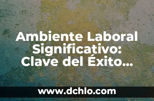 Significado del Logotipo de la Secretaría de Medio Ambiente y Energía de México 8 Ambiente Laboral Significativo: Clave del Éxito Empresarial