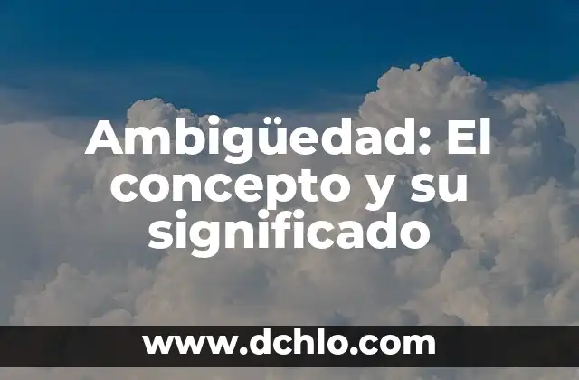 Significado de dispensario: Guía completa y detallada 6 Ambigüedad: El concepto y su significado