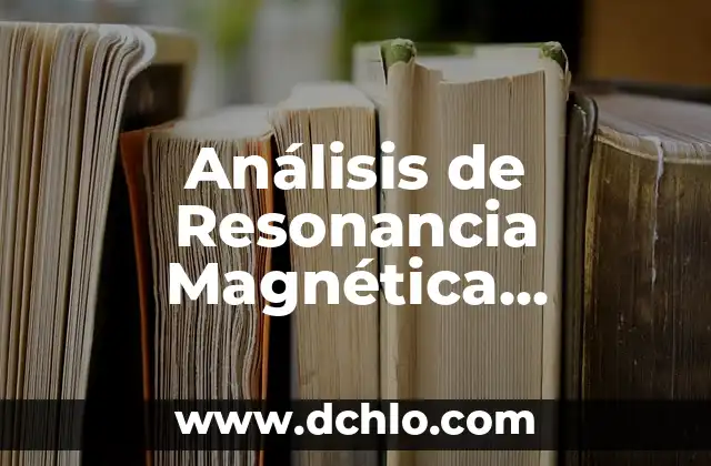 Momento Angular de Spin: Un Concepto Fundamental en Física Cuántica 5 Análisis de Resonancia Magnética Cuántica Significado