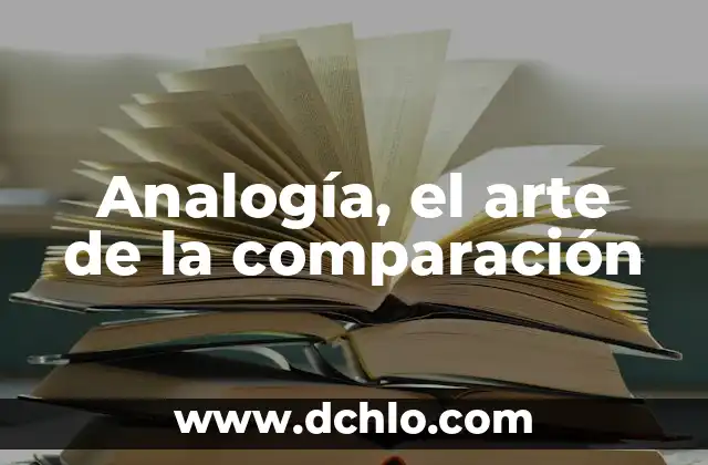 Investigar el significado de analogía 7 Analogía, el arte de la comparación