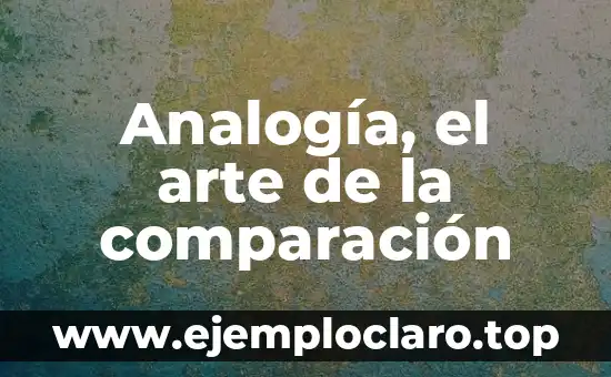 Analogía, el arte de la comparación