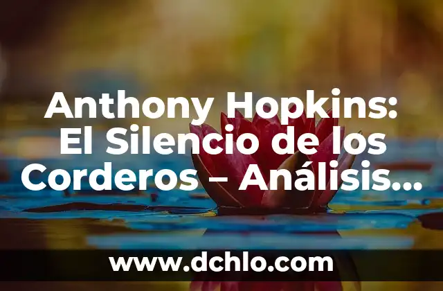 El Significado de los Templarios: Historia y Legado de una Orden Legendaria 5 Anthony Hopkins: El Silencio de los Corderos – Análisis y Legado de una Película de Culto