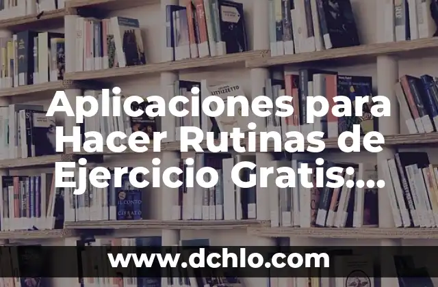 Remo con Mancuernas a Una Mano: Entrena tus Hombros y Espalda de Forma Efectiva 3 Aplicaciones para Hacer Rutinas de Ejercicio Gratis: Entrena sin Gastar