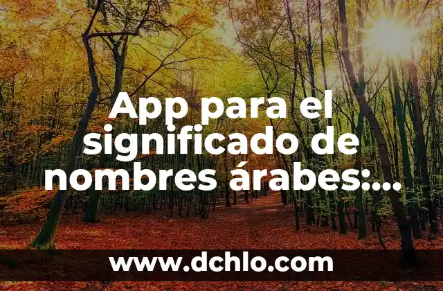 Significados de Nombres Árabes como Yasmira 3 App para el significado de nombres árabes: Guía completa