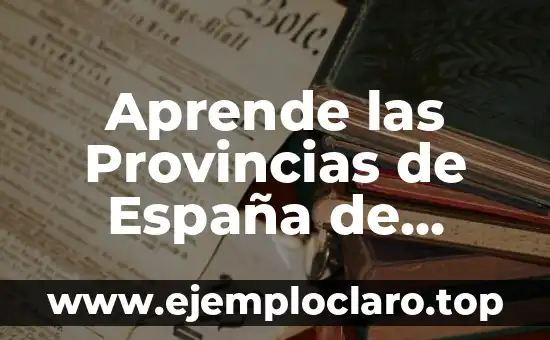 Aprende las Provincias de España de Forma Rápida y Fácil