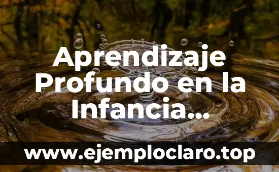 Concepto de Estrategias de Aprendizaje Significativo 7 Aprendizaje Profundo en la Infancia Temprana