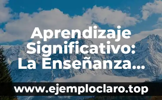 Entorno Virtual de Enseñanza: Un Nuevo Paradigma Educativo 4 Aprendizaje Significativo: La Enseñanza de Ausubel