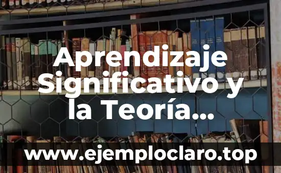 Aprendizaje Significativo y la Teoría Sociocultural
