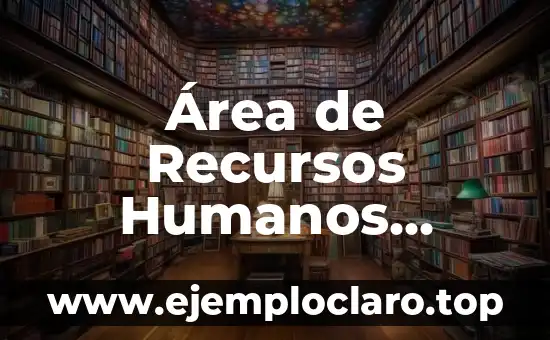Significado de Albricias: Descubre el Concepto y su Origen 5 Área de Recursos Humanos Significado PDF