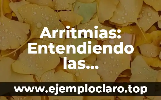Bioenergética y Ansiedad: Entendiendo la Conexión Energética 3 Arritmias: Entendiendo las Alteraciones del Ritmo Cardiaco