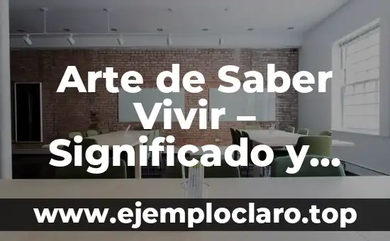 Significados fundamentales de la libertad 4 Arte de Saber Vivir – Significado y Conceptos Fundamentales