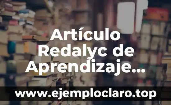 Ausubel y la Teoría del Aprendizaje Significativo: Un Enfoque Educativo Innovador 5 Artículo Redalyc de Aprendizaje Significativo