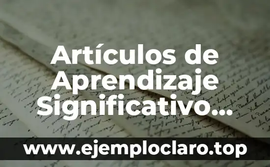 Ausubel y la Teoría del Aprendizaje Significativo: Un Enfoque Educativo Innovador 6 Artículos de Aprendizaje Significativo PDF