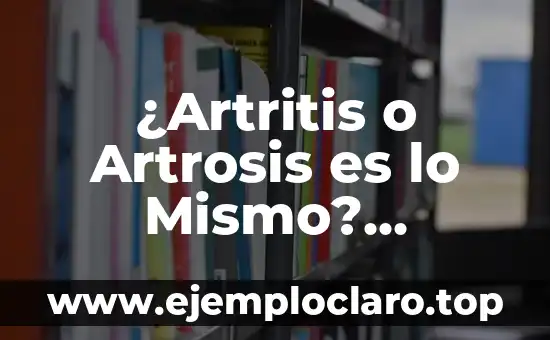Cómo se detecta la artritis reumatoide: Diagnóstico y síntomas 5 ¿Artritis o Artrosis es lo Mismo? Diferencias y Similitudes