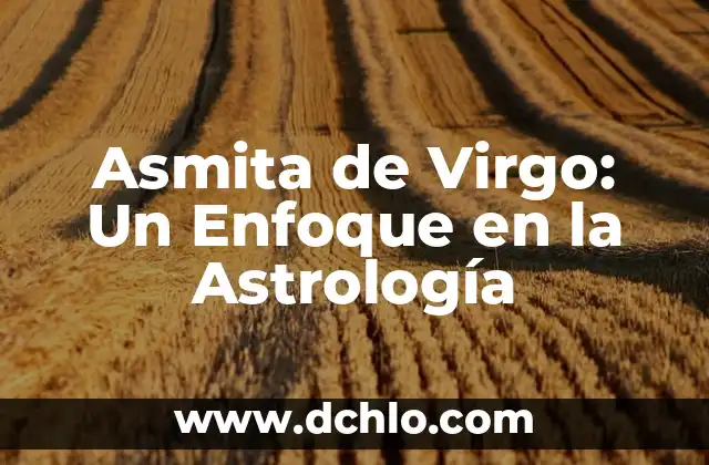 Desnutrici贸n: Un Enfoque Integral 8 Asmita de Virgo: Un Enfoque en la Astrolog铆a