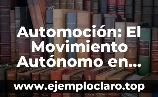 Automoción: El Movimiento Autónomo en la Naturaleza
