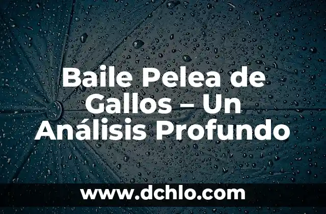 Flor de Naranjo Baile: Significado y Orígenes 8 Baile Pelea de Gallos – Un Análisis Profundo