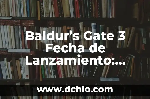 Cuando Sale el EA FC 24 Ultimate Edition: Fecha de Lanzamiento y Características 4 Baldur’s Gate 3 Fecha de Lanzamiento: ¿Cuándo Sale el Esperado Juego de Rol?