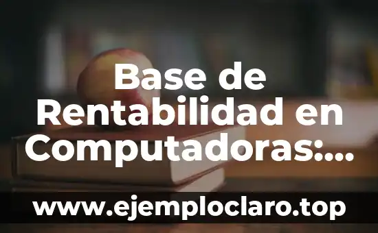 Eficiencia: Concepto y Sinónimos 8 Base de Rentabilidad en Computadoras: El Fundamento de la Eficiencia Informática