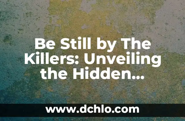 Discover the Meaning of Catriel: A Hidden Gem in Argentina 6 Be Still by The Killers: Unveiling the Hidden Meaning