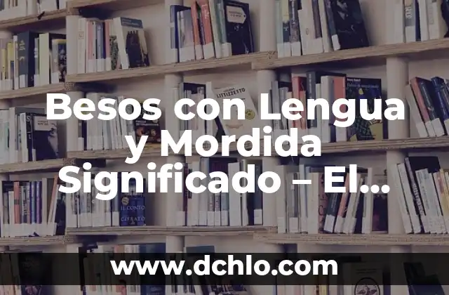 Significado del tatuaje de un beso: Un símbolo lleno de pasión y amor 3 Besos con Lengua y Mordida Significado – El Arte de la Pasión