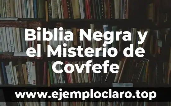 Gente negra significado de sueño 7 Biblia Negra y el Misterio de Covfefe