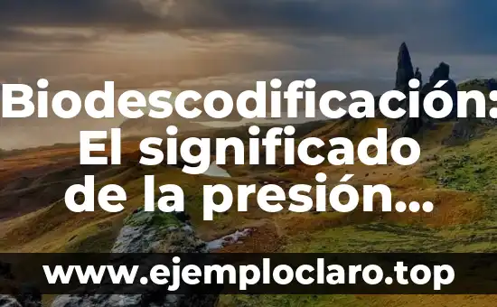 Bioética: Significado y Relevancia en la Actualidad 6 Biodescodificación: El significado de la presión alta