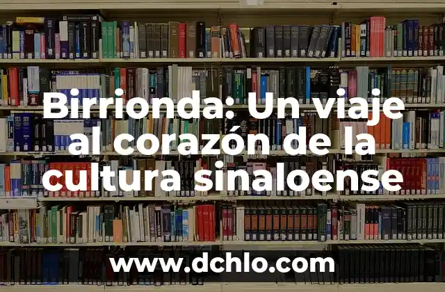 Los Mexicas: Un Viaje al Corazón de Mesoamérica 4 Birrionda: Un viaje al corazón de la cultura sinaloense