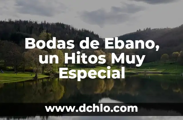 Significado del Árbol de Ébano 3 Bodas de Ebano, un Hitos Muy Especial