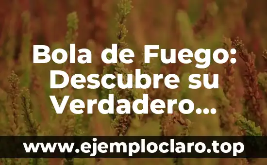 Significado de la Bola Dorada 5 Bola de Fuego: Descubre su Verdadero Significado