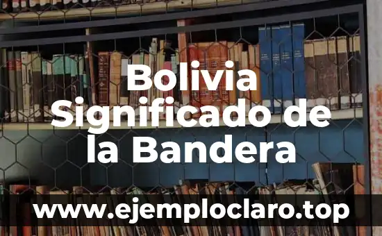 Bolivia Significado de la Bandera