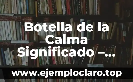 Significado de la Dureza de una Botella 5 Botella de la Calma Significado – Una Introducción