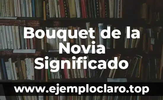 Bouquet de la Novia Significado